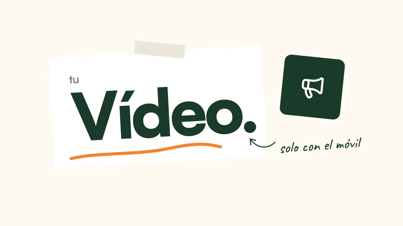 Recorte de papel con la palabra Vídeo subrayada en naranja junto a una tarjeta con un icono de megáfono y la nota manuscrita «solo con el móvil»